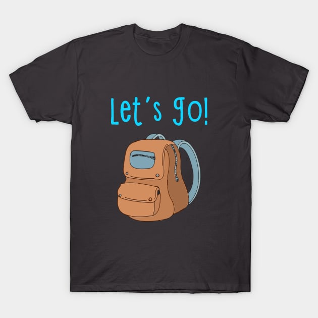 Let's Go Typography with Backpack T-Shirt by parazitgoodz